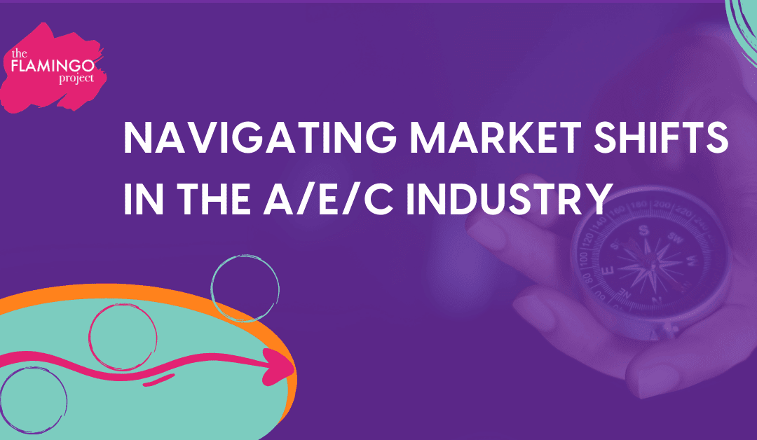 Navigating Market Shifts in the A/E/C Industry