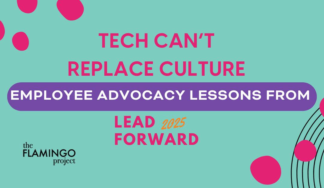 Tech Can’t Replace Culture: Employee Advocacy Lessons from LeadForward