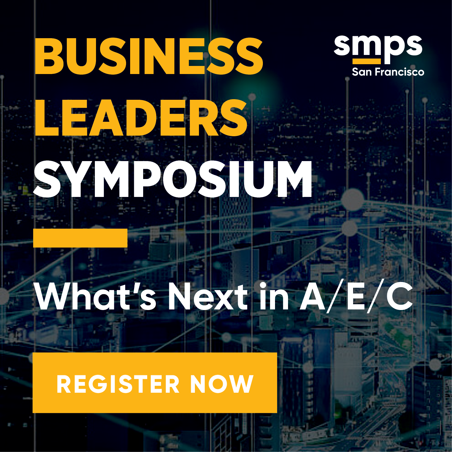 Promotional graphic for the SMPS San Francisco Business Leaders Symposium with the theme “What’s Next in A/E/C.