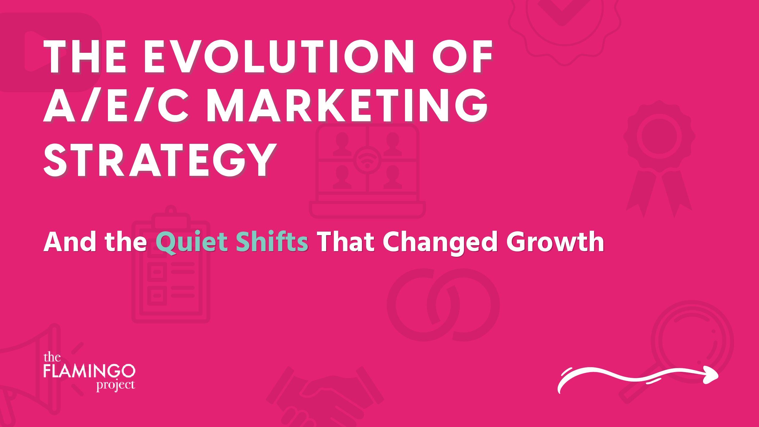 THE EVOLUTION OF AEC MARKETING STRATEGY: AND THE QUIET SHIFTS THAT CHANGED GROWTH