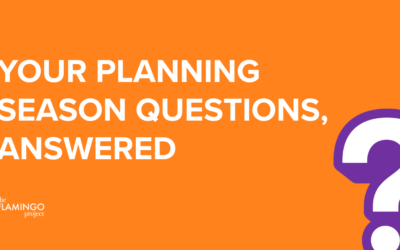 YOUR PLANNING SEASON QUESTIONS, ANSWERED