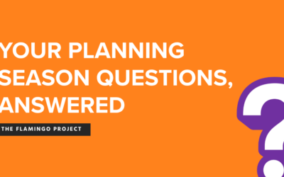 YOUR PLANNING SEASON QUESTIONS, ANSWERED